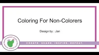 Coloring For Non-Colorers | Craftin Desert Divas Designer Creative Challenge