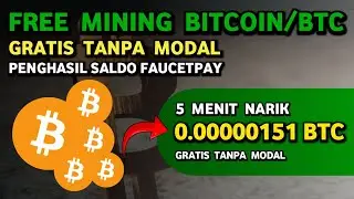 Mining BTC GRATIS - Tanpa Modal - 5 Menit Claim 0.00000151 BTC - Wallet Faucetpay