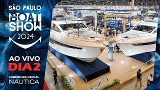 S&atilde;o Paulo Boat Show 2024 - AO VIVO - Dia 2 | N&Aacute;UTICA