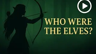 Who were the elves? | The truth behind myth and fantasy 