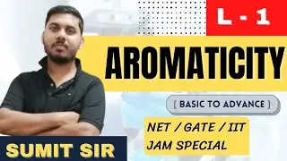 AROMATICITY || LECTURE-1 || NET AND GATE SPECIAL || SUMIT SIR CLASSES