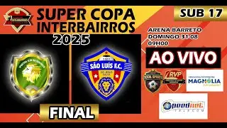 SPORTING CLUB  X  SÃO LUÍS  |  FINAL / SUB 17 - SUPER COPA INTERBAIRROS 2025