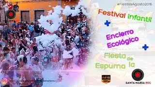 FESTIVAL INFANTIL, ENCIERRO Y FIESTA ESPUMA | FIESTAS AGOSTO 2016