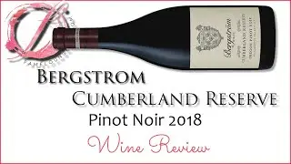 Bergstrom Cumberland Reserve Pinot Noir 2018 - Wine Review
