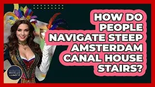 How Do People Navigate Steep Amsterdam Canal House Stairs? - Exploring The Benelux