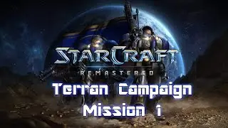 Starcraft Remastered - Terran Campaign Mission 1: Tutorial: Bootcamp