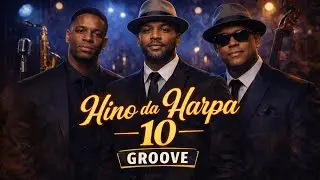 HINO DO HARPA 10 GROOVE - EU TE LOUVO  #grooveblues #groovejazz #harpagroove #hinogroove
