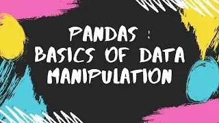Pandas | Data Manipulation Basics