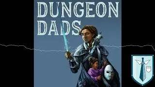 Dungeon Dads - Episode 102: Extraction