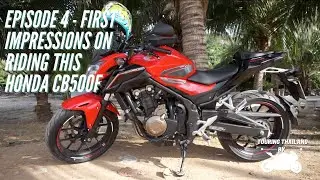 Thailand Motorcycle Tour - Episode 4 - First Impressions on the Honda CB500F
