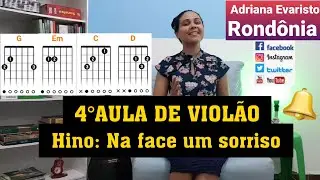 4°AULA DE VIOLÃO Aprenda de forma simplificada 🎸 Hino: Na face um sorriso| Adriana Evaristo Rondônia
