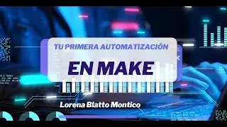 Automatización Gmail / Sheet en MAKE de manera simple y rápida