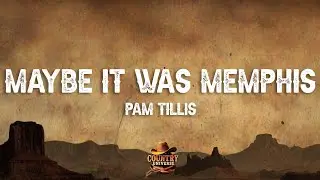Pam Tillis - Maybe It Was Memphis (Lyrics)