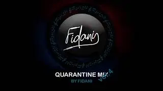 FIDANI   Quarantine Mix Vol 4