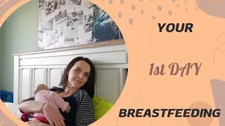 Breastfeeding | What to expect on Day 1 postpartum