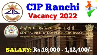 CIP Ranchi Vacancy 2022 | Central Institute Psychiatry Ranchi | Jharkhand Govt Jobs Notification