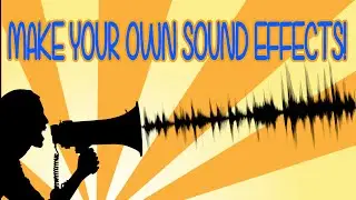 Make your own sound effects for anything
