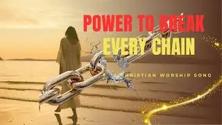 #christianmusic | POWER TO BREAK EVERY CHAIN | Original Worship Song | OFFICIAL MUSIC VIDEO