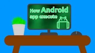 How android app get executed ?