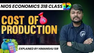 NIOS Economic 318  Cost of production Lecture 1 | Lec-03 Class 12 | Himanshu Sir