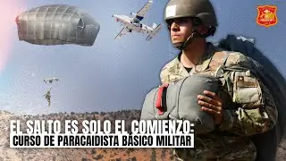 El salto es solo el comienzo: Curso de Paracaidista Básico Militar