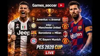 🔥 PES 2020 CUP LIVE ⚽ | Juventus vs Arsenal | Inter vs Man United | Barca vs Milan | Bayern