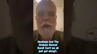 Alcatrazz And The Graham Bonnet Band! Can't we all just get along?..