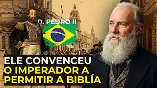 O Pastor Presbiteriano que Influenciou Dom Pedro II (E Quase Ninguém Sabe)