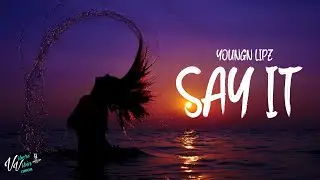 Youngn Lipz - Say It (Lyrics)