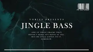 Vories - Jingle Bass (Jingle Bells but, ehm, bass-ier)