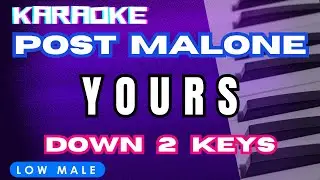 Post Malone - Yours (Piano Karaoke) - Key of Db - Down 2 Keys - Low Male
