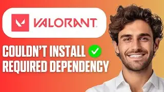 How To Fix We Couldn't Install A Required Dependency Valorant (Easy Guide 2026)