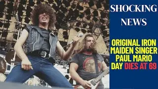 ORIGINAL IRON MAIDEN SINGER PAUL MARIO DAY DIES AT 69