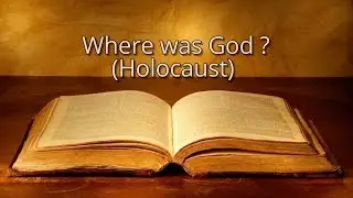 Where was God? (Holocaust)