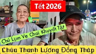 Chùa Thanh Lương Đồng Tháp Và Chú Lụm Ve Chai Khuyết Tật Với Mong Ước Nhỏ Nhoi | Khương Nhựt Minh