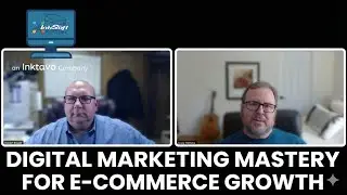InkSoft Academy Mastering Series: Module 4: Digital Marketing Mastery for E-commerce Growth