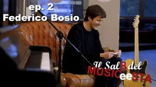 [IL SAL8 DEL MUSICEESTA] EP. 2 - FEDERICO BOSIO
