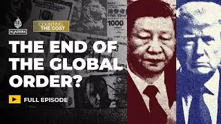 Is the global economic order unravelling? | Counting the Cost