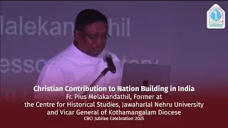 CBCI Jubilee 2025 | Christian Contribution to Nation Building in India | Fr. Pius Melakandathil