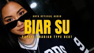 ANYA - BIAR SU (OFFICIAL AUDIO | PAPSEL ARABIAN TYPE BEAT)