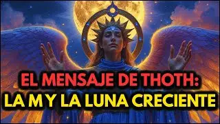 EL ELEGIDO: EL MENSAJE DE THOTH PARA LOS ELEGIDOS: ¿QUÉ SIGNIFICA LA LETRA M Y LA LUNA CRECIENTE?