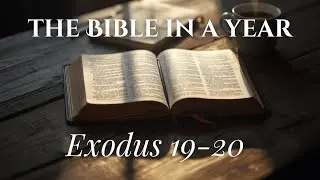 Bible in a Year - Episode 25 | When God Draws Near (Exodus 19–20)