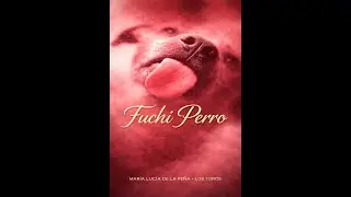 Fuchi Perro - Maria Lucia De La Pena y Los Toros