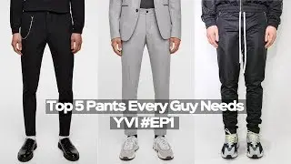 Top 5 Pants Every Guy Needs in 2019 | Your Video Ideas EP#1