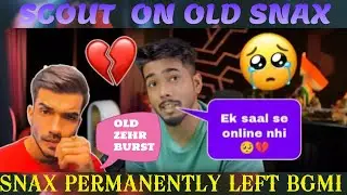 Scout reply on snax  Old zeher burst 🥺 snax permanent left bgmi?😭💔