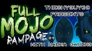 Misadventures of TheShyGuy69 & Maeka - Full Mojo Rampage #4