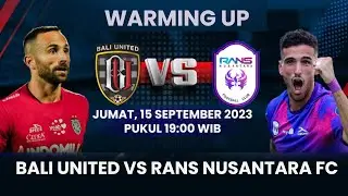 🔴 LIVE Suasana Warming Up Bali United vs RANS Nusantara FC | Liga 1 Indonesia