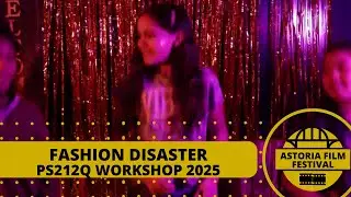 Fashion Disaster | 2025 PS212Q/Astoria Film Festival Workshop through VBGCQ's CASA GRANT