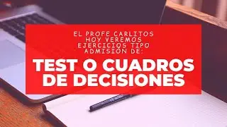El Profe Carlitos - Ejercicios tipo admisi&oacute;n Test o cuadros de decisiones