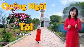 Quảng Ngãi Trong Tôi / Lê Bích Ngọc /Ca Khúc Về Đất Quảng Hay Nhất